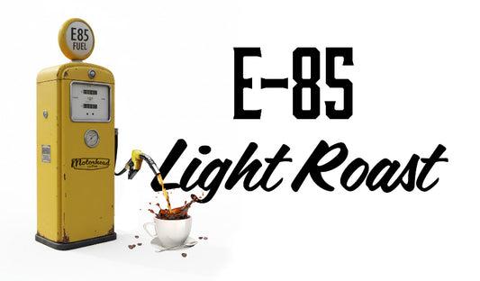 E85 Light Roast
